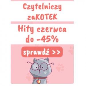Czytelniczy zaKOTEK ? Hity miesiąca do -45% ?